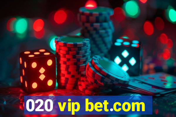 020 vip bet.com